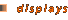 Displays